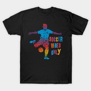 Vibrant Soccer Vibes Only Colorful Design T-Shirt